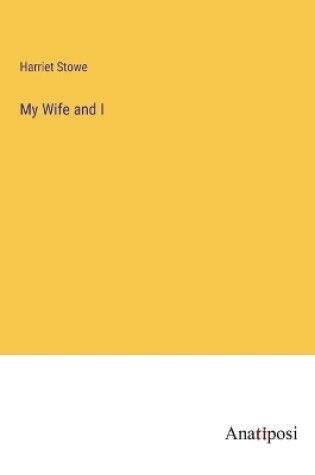 Cover of My Wife and I