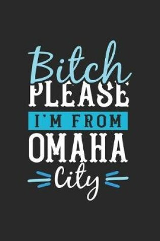 Cover of Bitch Please I'm From Omaha City