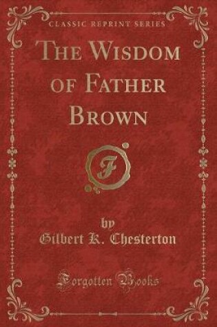 Cover of The Wisdom of Father Brown (Classic Reprint)