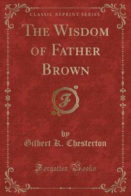 Book cover for The Wisdom of Father Brown (Classic Reprint)