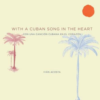 Book cover for With a Cuban Song in the Heart Con Una Cancion Cubana En El Corazon