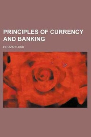 Cover of Principles of Currency and Banking