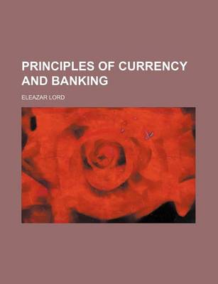 Book cover for Principles of Currency and Banking