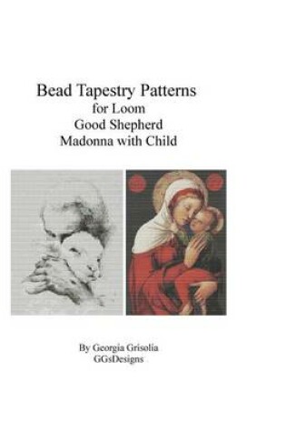Cover of Bead Tapestry Patterns for Loom Good Shephard and Madonna with Child