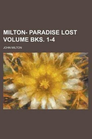 Cover of Milton- Paradise Lost Volume Bks. 1-4