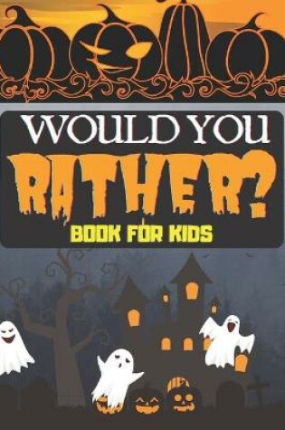 Cover of Would You Rather? Book For Kids