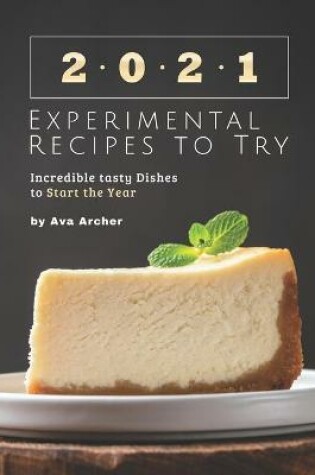 Cover of 2021 Experimental Recipes to Try