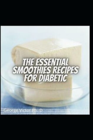 Cover of The Essential Smoothies Recipes for Diabetic