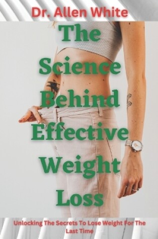 Cover of The Science behind Effective Weight Loss