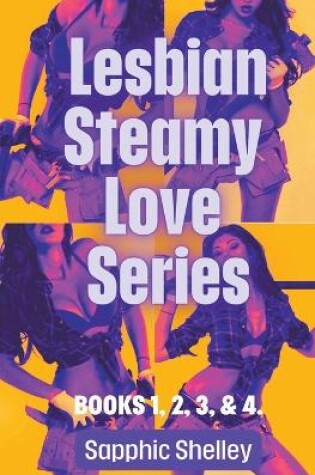 Cover of Lesbian Steamy Love Series Books 1, 2, 3, & 4.