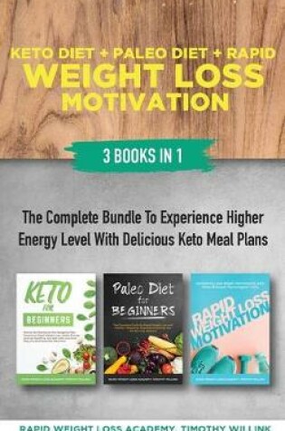 Cover of Keto Diet + Paleo Diet + Rapid Weight Loss Motivation