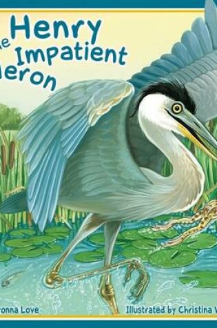 Cover of Henry the Impatient Heron