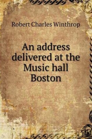 Cover of An address delivered at the Music hall Boston