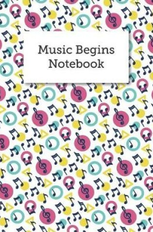 Cover of Music Begins Notebook