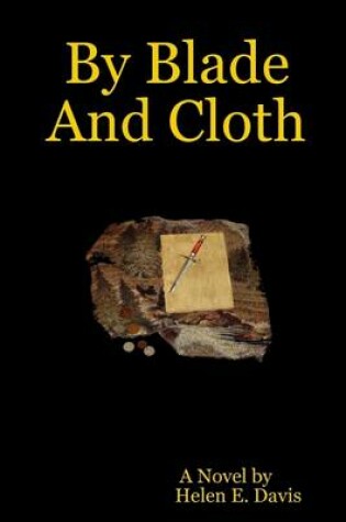 Cover of By Blade and Cloth: A Novel