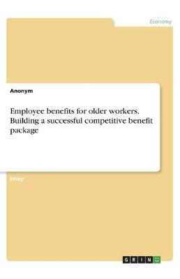 Book cover for Employee benefits for older workers. Building a successful competitive benefit package