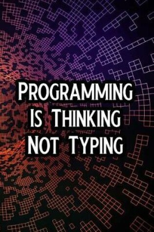 Cover of Programming Is Thinking Not Typing