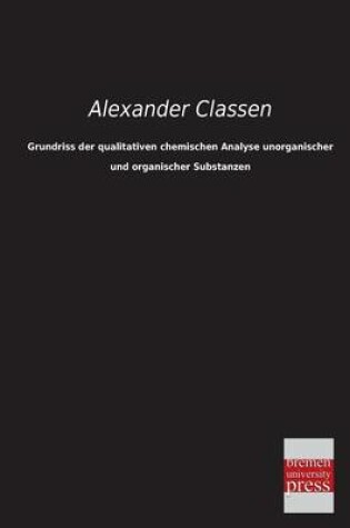 Cover of Grundriss Der Qualitativen Chemischen Analyse Unorganischer Und Organischer Substanzen