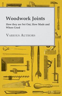 Book cover for Woodwork Joints - How They Are Set Out, How Made And Where Used