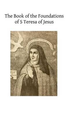 Book cover for The Book of the Foundations of S Teresa of Jesus
