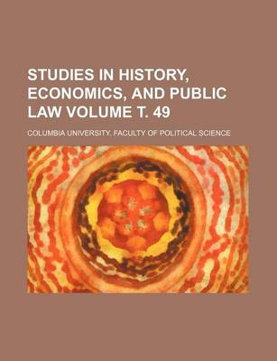 Book cover for Studies in History, Economics, and Public Law Volume . 49