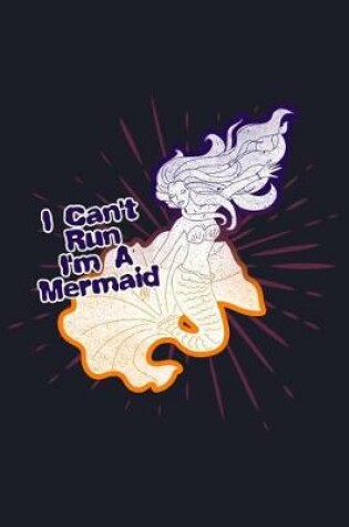 Cover of I Can'T Run I'M A Mermaid