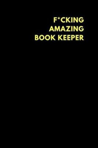 Cover of F*cking Amazing Book Keeper