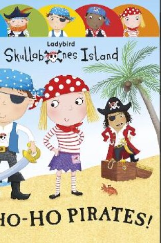 Cover of Ladybird Big Noisy Book - Skullabones Island: Yo-ho-ho Pirates!