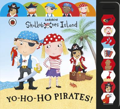 Book cover for Ladybird Big Noisy Book - Skullabones Island: Yo-ho-ho Pirates!