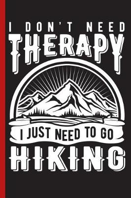 Book cover for I Don't Need Therapy I Just Need to Go Hiking