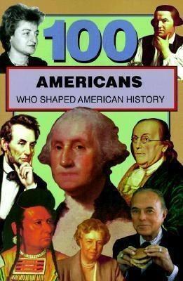 Cover of 100 Americans Who Shaped American History