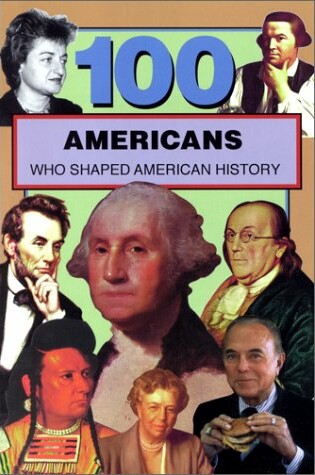 Cover of 100 Americans Who Shaped American History