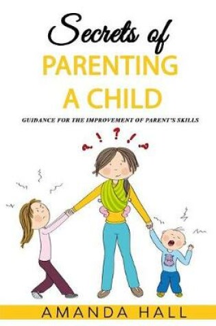 Cover of Secrets of Parenting a Child