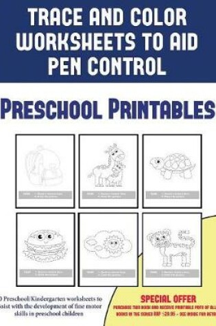 Cover of Preschool Printables (Trace and Color Worksheets to Develop Pen Control)