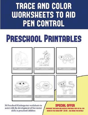 Book cover for Preschool Printables (Trace and Color Worksheets to Develop Pen Control)