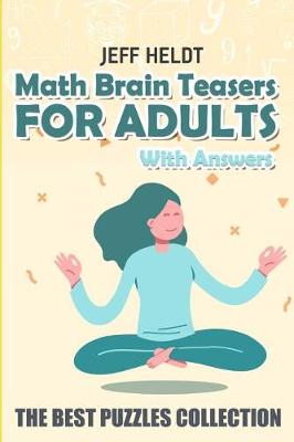 Book cover for Math Brain Teasers For Adults With Answers