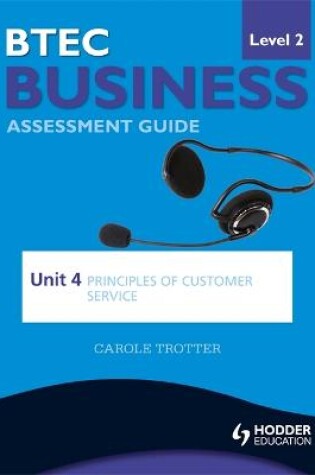 Cover of BTEC First Business Level 2 Assessment Guide: Unit 4 Principles of Customer Service