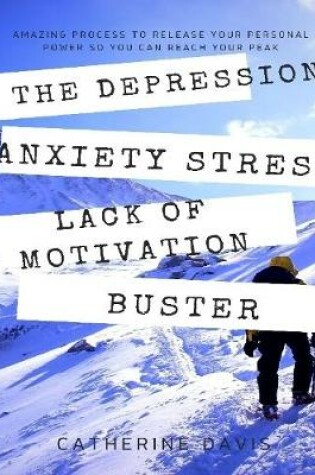 Cover of The Depression Anxiety Stress Lack of Motivation Buster