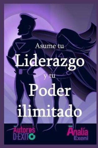 Cover of Asume tu Liderazgo y tu Poder ilimitado