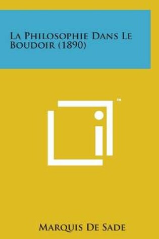Cover of La Philosophie Dans Le Boudoir (1890)