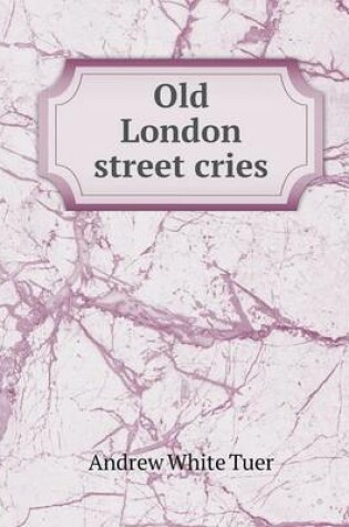 Cover of Old London street cries
