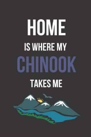 Cover of Home Is Where My Chinook Takes Me
