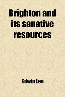 Book cover for Brighton and Its Sanative Resources