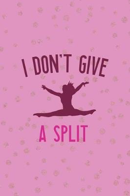 Book cover for I Don't Give A Split