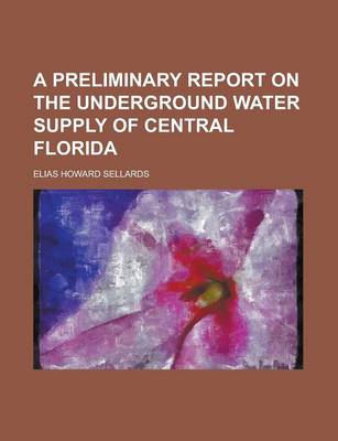 Book cover for A Preliminary Report on the Underground Water Supply of Central Florida