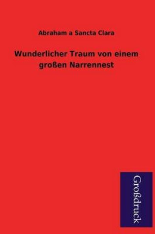 Cover of Wunderlicher Traum Von Einem Grossen Narrennest