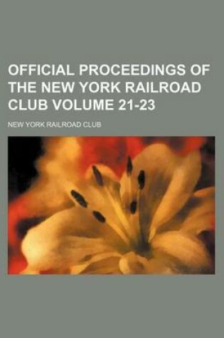 Cover of Official Proceedings of the New York Railroad Club Volume 21-23