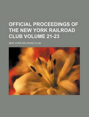 Book cover for Official Proceedings of the New York Railroad Club Volume 21-23