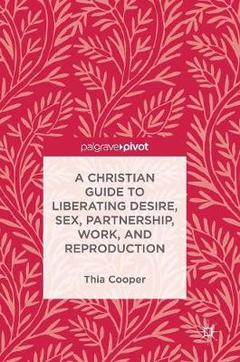 Book cover for A Christian Guide to Liberating Desire, Sex, Partnership, Work, and Reproduction