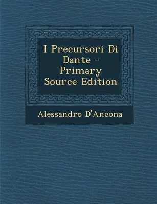 Book cover for I Precursori Di Dante - Primary Source Edition